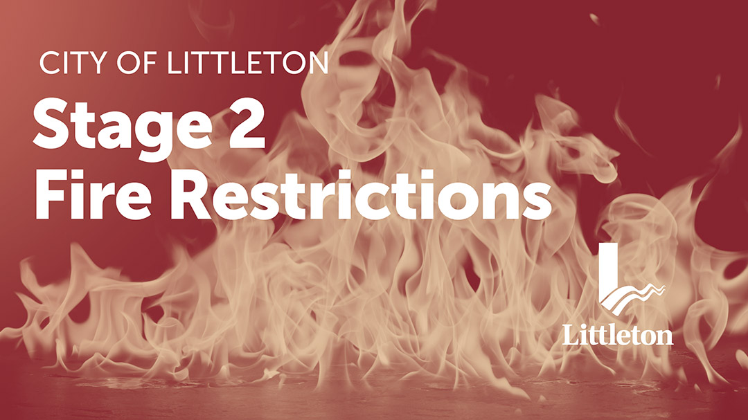 City of Littleton Stage 2 Fire Restrictions notice with a flame background and city logo.